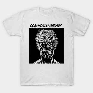 COSMICALLY AWARE T-Shirt